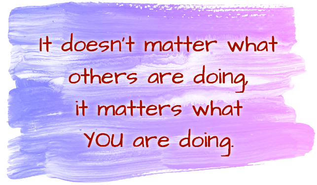 It doesn't matter what others are doing, it matters what YOU are doing